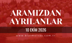 Sivas Aramızdan Ayrılanlar 10 Ekim 2026 Cumartesi