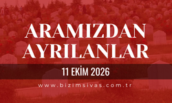 Sivas Aramızdan Ayrılanlar 11 Ekim 2026 Pazar