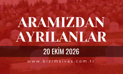 Sivas Aramızdan Ayrılanlar 20 Ekim 2026 Salı