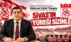 Mehmet Zahit Tokgöz: Sivas’ın Yüreği Sizinle