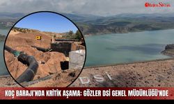 Koç Barajı’nda kritik aşama: Gözler DSİ Genel Müdürlüğü'nde