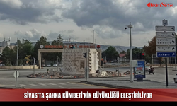 Sivas’ta Şahna Kümbeti’nin Büyüklüğü Eleştiriliyor