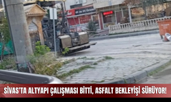 Sivas’ta altyapı çalışması bitti, asfalt bekleyişi sürüyor!