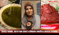 Sivaslı Habibe, Hatay’dan Sivas’a dönerek emeğiyle hayata tutundu