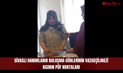 Sivaslı hanımların buluşma günlerinin vazgeçilmezi kısırın püf noktaları