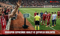 Sivasspor cephesinde adalet ve şeffaflık beklentisi