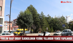 Yıkılan Rauf Orbay İlkokulunun yerine yıllardır yenisi yapılmadı