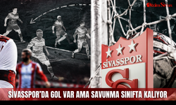 Sivasspor’da gol var ama savunma sınıfta kalıyor