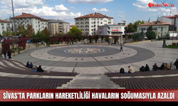 Sivas’ta Parkların Hareketliliği Havaların Soğumasıyla Azaldı