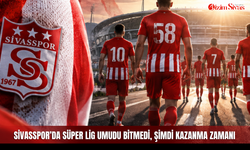 Sivasspor’da Süper Lig umudu bitmedi, şimdi kazanma zamanı