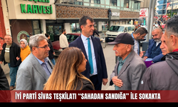 İYİ Parti Sivas teşkilatı “Sahadan Sandığa” ile sokakta