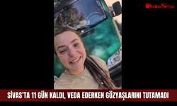 Sivas’ta 11 gün kaldı, veda ederken gözyaşlarını tutamadı
