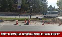 Sivas’ta Karayolları Kavşağı Çalışması Ne Zaman Bitecek?