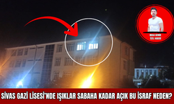 Sivas Gazi Lisesi’nde Işıklar Sabaha Kadar Açık: Bu İsraf Neden?
