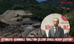 Çetinkaya: Geminbeli Tüneli’nin çilesini Sivaslı neden çekiyor?