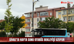 Sivas’ta hafta sonu otobüs bekleyişi uzuyor