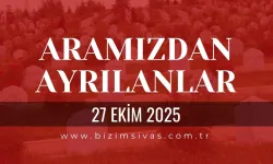 Sivas Aramızdan Ayrılanlar 27 Ekim 2025