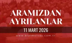 Sivas Aramızdan Ayrılanlar 11 Mart 2026 Çarşamba