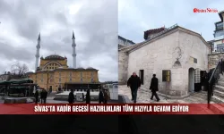 Sivas'ta Kadir Gecesi hazırlıkları tüm hızıyla devam ediyor