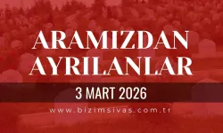 Sivas Aramızdan Ayrılanlar 3 Mart 2026 Salı
