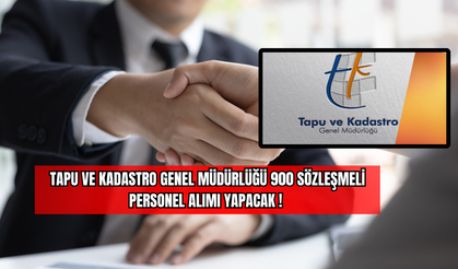 Tapu ve Kadastro Genel Müdürlüğü 900 Sözleşmeli Personel Alımı Yapacak!