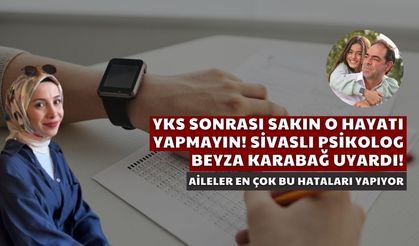 YKS Sonrası Sakın O Hatayı Yapmayın! Sivaslı Psikolog Beyza Karabağ Uyardı!