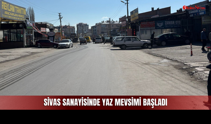 Kış Bitti, Çile Sona Erdi! Sivas Sanayisinde Yaz Mevsimi Başladı!