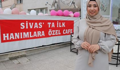 Sivas’ta kadınlara özel kafe Anneler Günü’nde coştu