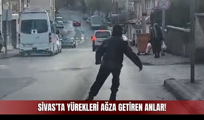 Sivas’ta yürekleri ağza getiren anlar!