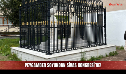 Peygamber Soyundan Sivas Kongresi’ne!