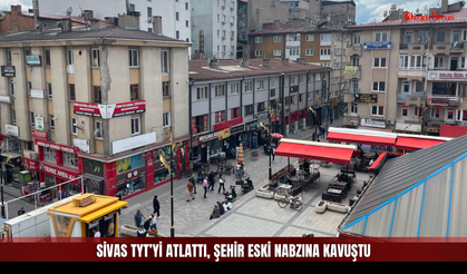 Sivas’ta Sokaklar Yeniden Cıvıl Cıvıl