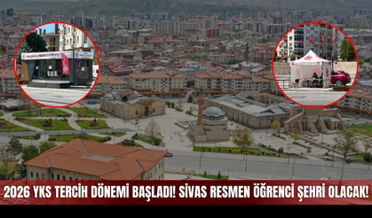 2026 YKS Tercih Dönemi Başladı! Sivas Resmen Öğrenci Şehri Olacak!