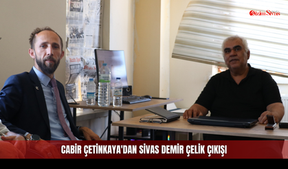 Cabir Çetinkaya'dan Sivas Demir Çelik çıkışı