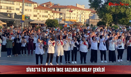 Sivas’ta ilk defa ince sazlarla halay çekildi