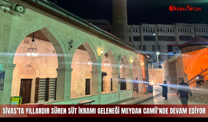 Sivas’ta yıllardır süren süt ikramı geleneği Meydan Camii’nde devam ediyor