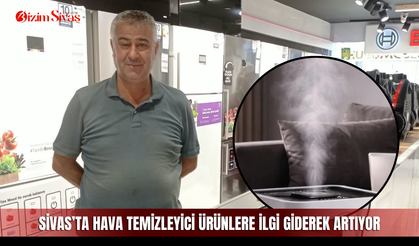 Sivas’ta hava temizleyici ürünlere ilgi giderek artıyor