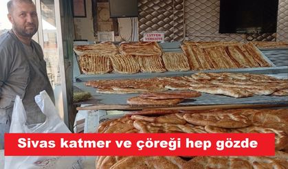 Sivas Katmeri ve Çöreği şehirlerarası ilgi görüyor