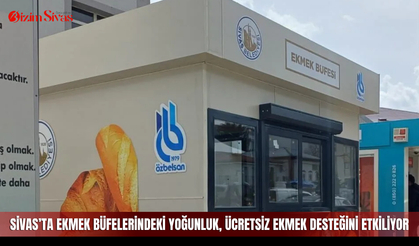 Sivas’ta ekmek büfelerindeki yoğunluk, ücretsiz ekmek desteğini etkiliyor