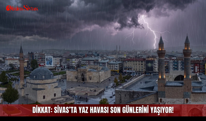 Dikkat: Sivas’ta yaz havası son günlerini yaşıyor!