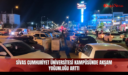 Sivas Cumhuriyet Üniversitesi kampüsünde akşam yoğunluğu arttı