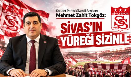 Mehmet Zahit Tokgöz: Sivas’ın Yüreği Sizinle