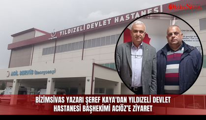 BizimSivas yazarı Şeref Kaya'dan Yıldızeli Devlet Hastanesi Başhekimi Acıöz’e ziyaret