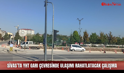 Sivas’ta YHT Garı güzergâhında ulaşımı rahatlatacak çalışma