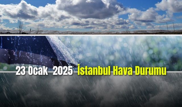 23 Ocak 2025 İstanbul Hava Durumu