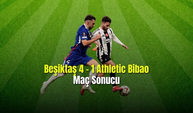 Beşiktaş 4 - 1 Athletic Bibao Maç Sonucu