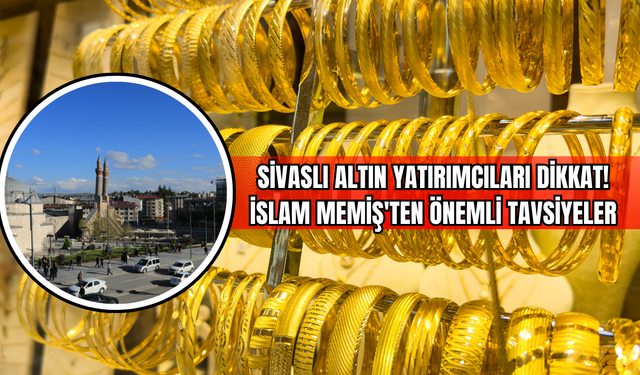 Sivaslı Altın Yatırımcıları Dikkat! İslam Memiş'ten Önemli Tavsiyeler