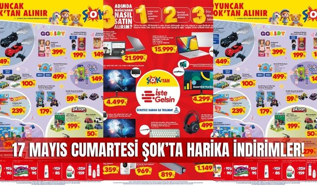 ŞOK 17 Mayıs 2025 Aktüel Kataloğu Yayınlandı! Oyuncaklar ve Kasa Arkası İndirimler Dikkat Çekiyor