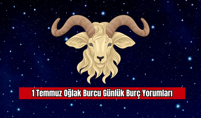 1 Temmuz Oğlak Burcu Günlük Burç Yorumları