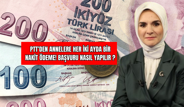 PTT'den Annelere Her İki Ayda Bir  Nakit Ödeme! Nasıl Alınır ?