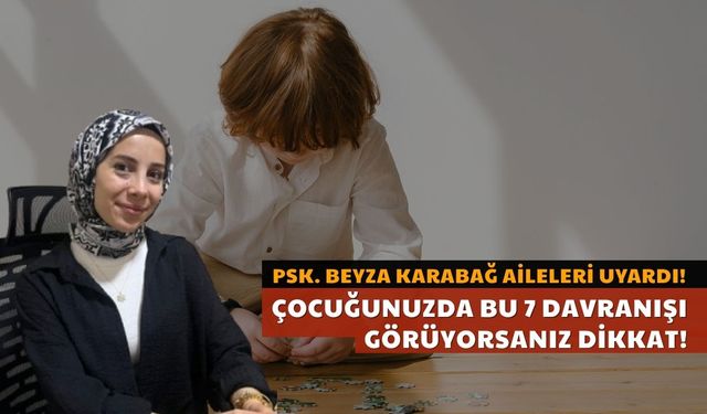 Çocuğunuzda Bu 7 Davranış Varsa Dikkat!